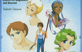 How to Draw Anime & Game Characters Vol. 1 Basics for Beginners and Beyond