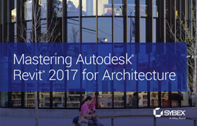 Mastering Autodesk Revit 2017 for Architecture  ?
