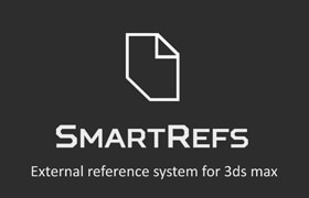 SmartRefs - 3ds Max 高級外部引用插件