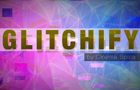 Cinema Spice - Glitchify