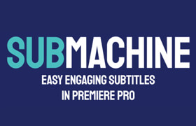 SubMachine - Premiere Pro 字幕解決方案