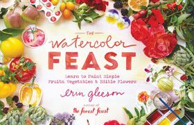 The Watercolor Feast Learn to Paint Simple Fruits, Vegetables, and Flowers (True EPUB) - book